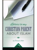 Letters to My Christian Parent About Islam